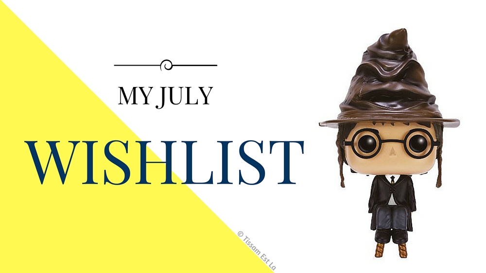My July Wishlist