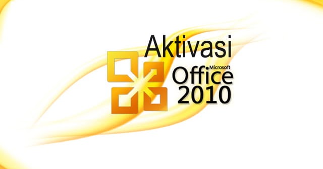 Cara Aktivasi Microsoft Office 2010 Permanent [Update 2019]