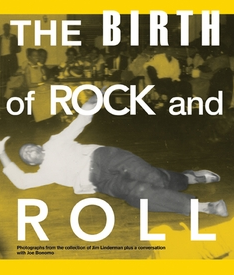 The Birth of Rock and Roll: Photographs from the Collection of Jim Linderman