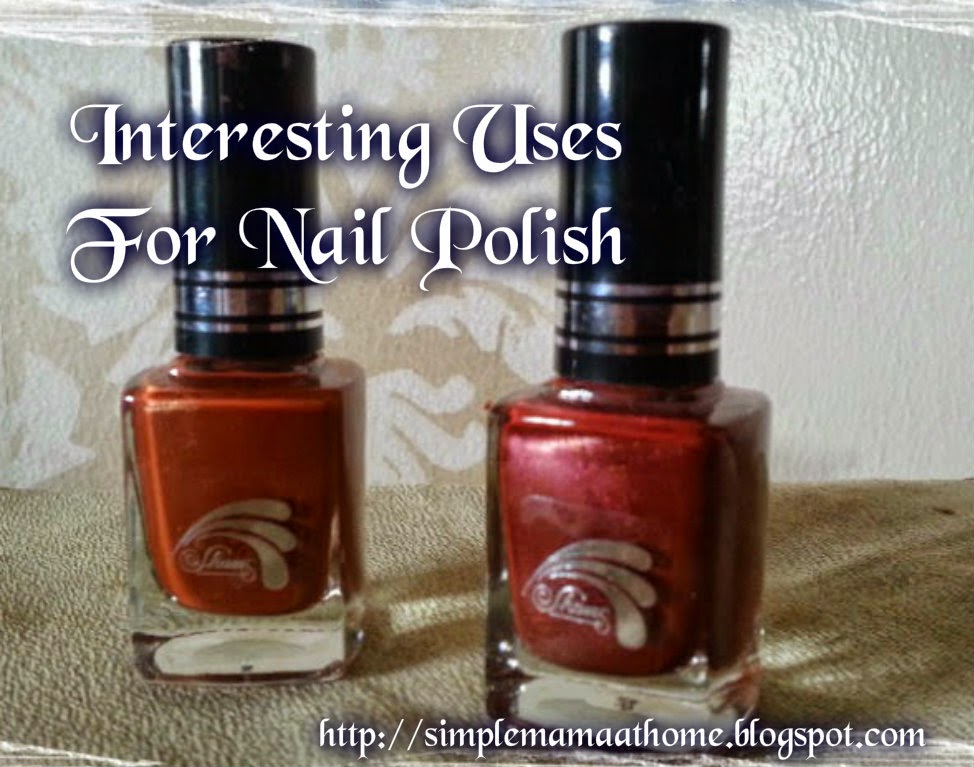 10 Interesting Uses For Nail Polish Simple Mama at Home
