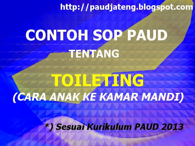 Contoh SOP Toileting (Latihan ke Kamar Mandi) PAUD K13