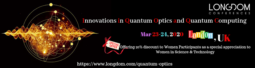 Innovations in Quantum Optics and Quantum Computing Mar 23-24, 2020 London, UK