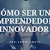 Cómo Ser un Emprendedor Innovador
