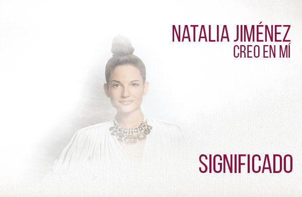 Creo En Mí significado de la canción Natalia Jiménez.