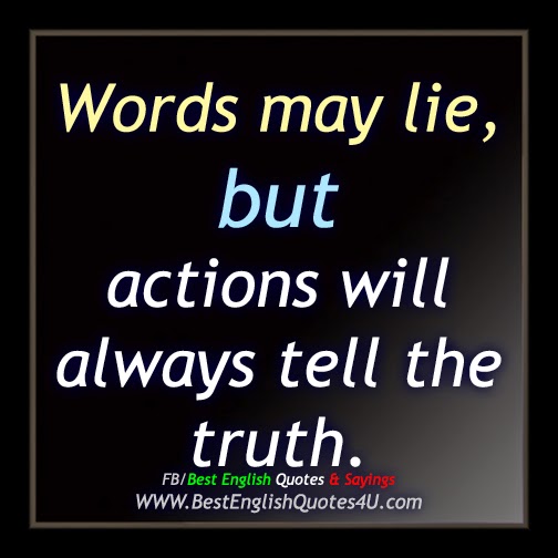 Words may lie, but...