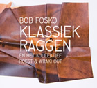 Bob Fosko en Het Kollectief Roest & Wrakhout: Klassiek Raggen