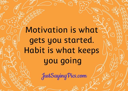 motivational-thoughts-Motivation-is-what-gets-you started-habit-is what-keeps-you-going motivational-thoughts-Motivation-is-what-gets-you started-habit-is what-keeps-you-going
