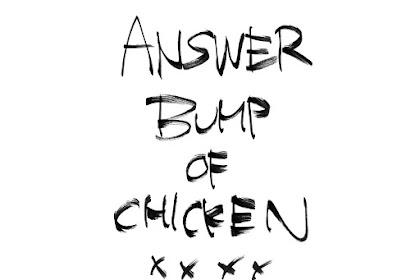 [Lirik+Terjemahan] BUMP OF CHICKEN - Answer (Jawaban)