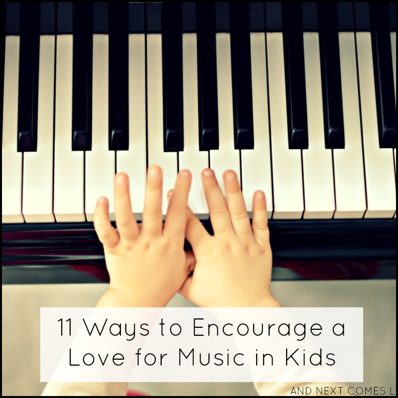 11 ways to encourage a love for music in kids (includes activities, book, toy, and CD suggestions) from And Next Comes L
