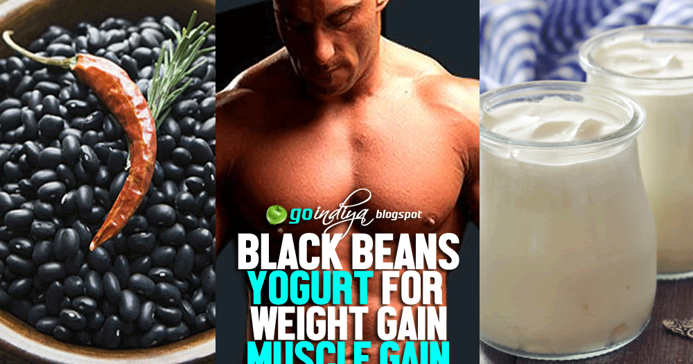 Gain Weight & Muscles Black Beans & Yogurt for Weight Gain Diet