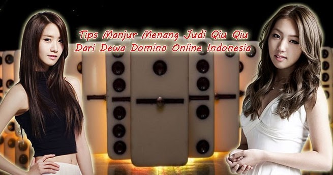 Panduan Mujarab Menang Judi Qiu Qiu Dari Dewa Domino Online Indonesia Poker Dan Casino Online