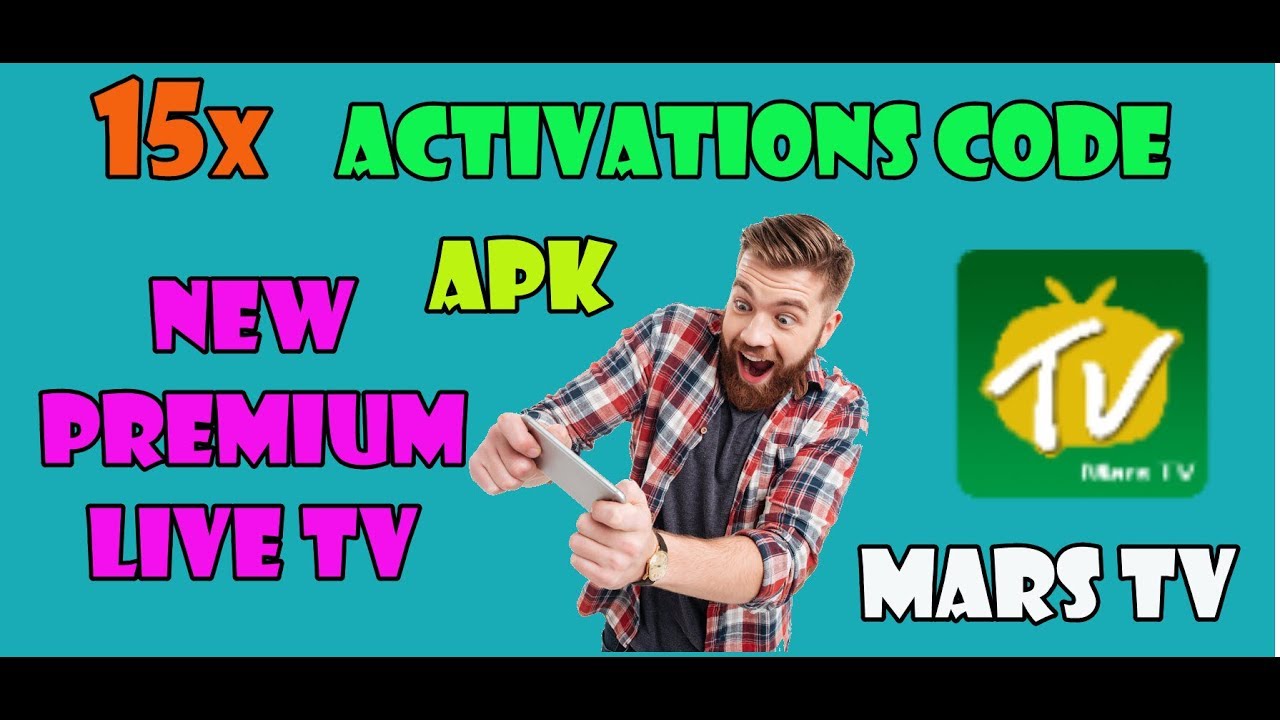 15 ACTIVATIONS CODE MARS LIVE TV APK FOR YOUR ANDROID PHONE