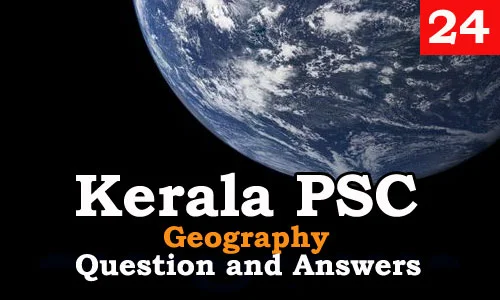 Kerala PSC Geography Question and Answers - 24