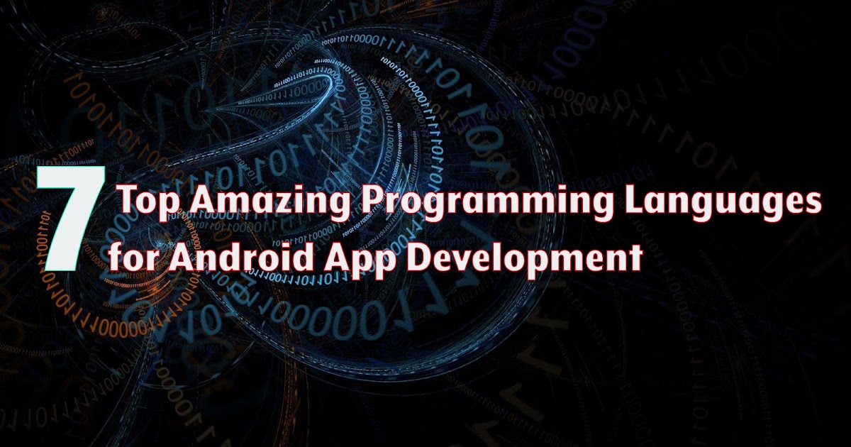 7 Top amazing Programming Languages for Android App Development