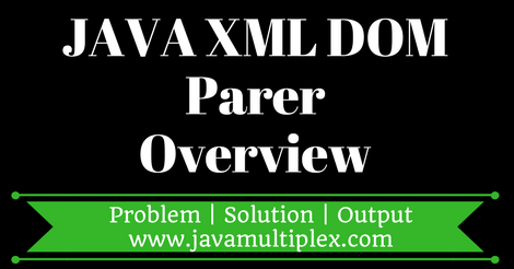 Java XML DOM Parser overview