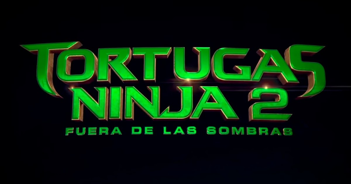 Tortugas Ninja 2 Fuera Delas Sombras Pelicula Completa En Español Pirata Geek: Vean el primer tráiler de "Tortugas Ninja 2: Fuera de las