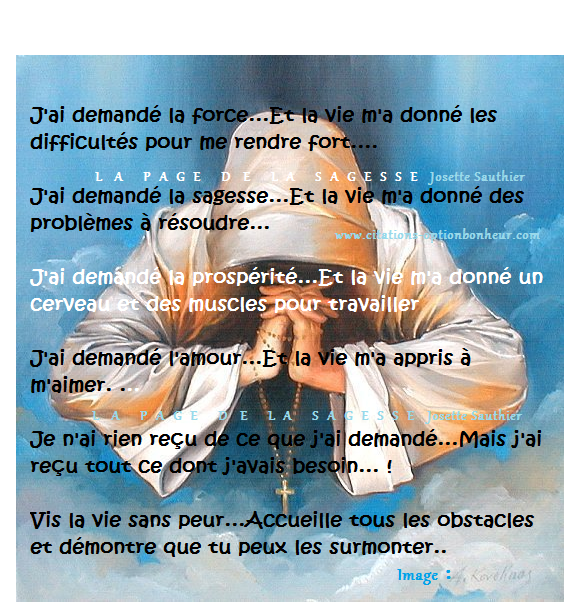L'âme Une Force Dans La Vie Citations option bonheur: J'ai demandé la force la sagesse l'amour...