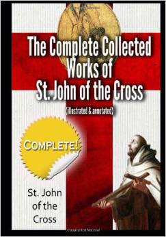 The Complete Collected Works of St. John of the Cross