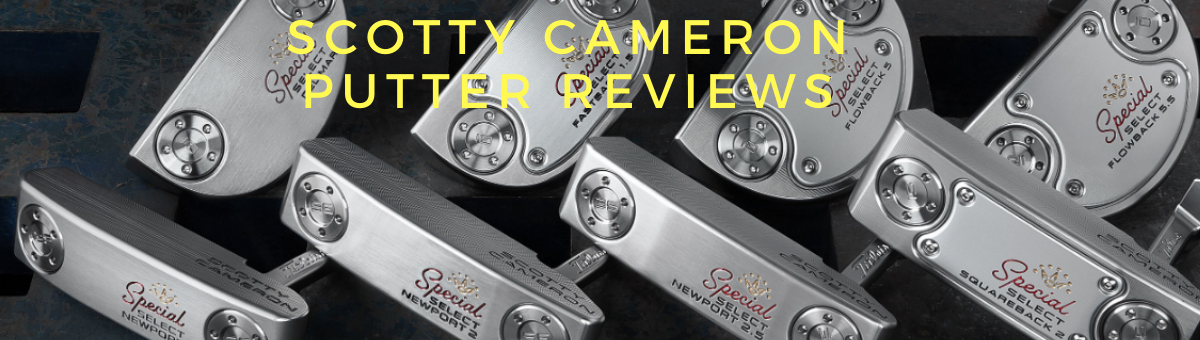 Scotty Cameron Putter Reviews