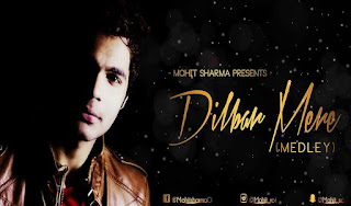 Dilbar+Mere+Medley-Mohit+Sharma