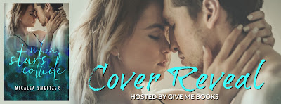 When Stars Collide by Micalea Smeltzer Cover Reveal + Giveaway