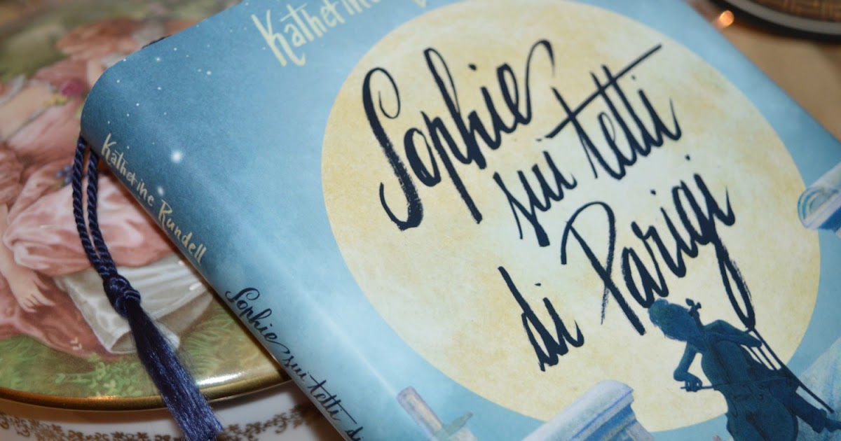 LIBRI: Sophie sui tetti di Parigi (K. Rundell) - Venerdì del libro
