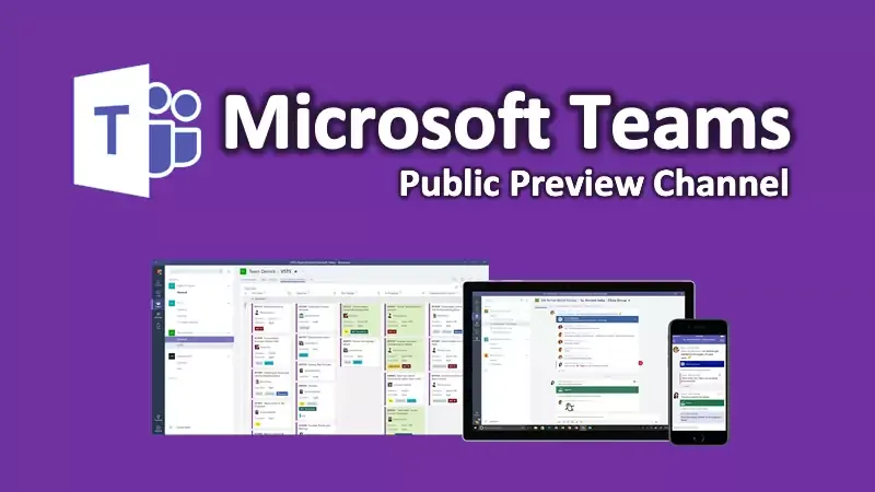 Microsoft Teams Public Preview Channel has been announced