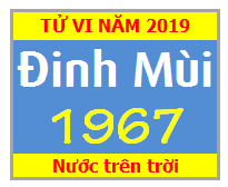 Tử Vi Tuổi Đinh Mùi 1967 Năm 2019 Nam Mạng - Nữ Mạng
