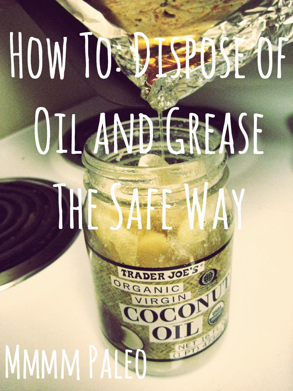 Mmmm Paleo How to Dispose of Grease and Oil the Safe Way