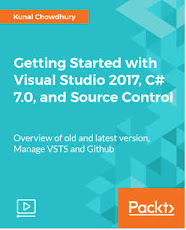 Getting Started with Visual Studio 2017, C# 7.0, and Source Control [Video] (Author: Kunal Chowdhury)