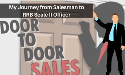 My Journey from Salesman to RRB Scale II Officer