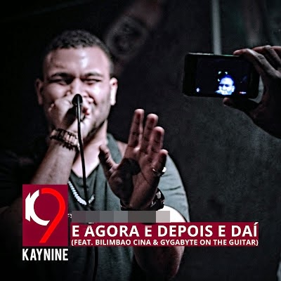 K9 Feat. Bilimbao Cina & GygaByte On The Guitar - E Agora E Depois E daí 