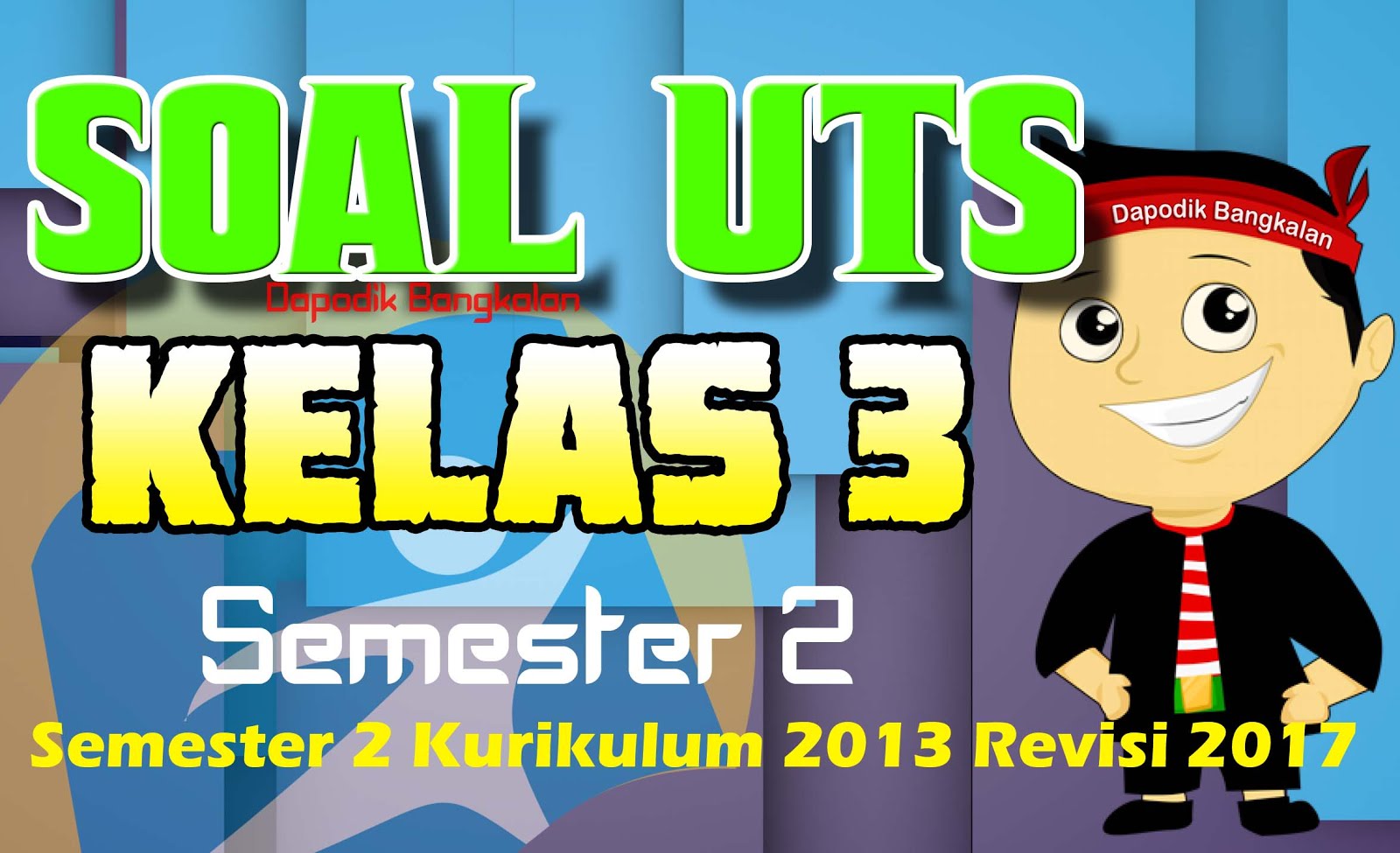 SOAL UTS Kelas 3 SD Semester 2 Kurikulum 2013 Revisi 2017 Tema 5 dan Tema 6 SOAL UTS Kelas 3 SD Semester 2 Kurikulum 2013 Revisi 2017 Tema 5 dan Tema 6