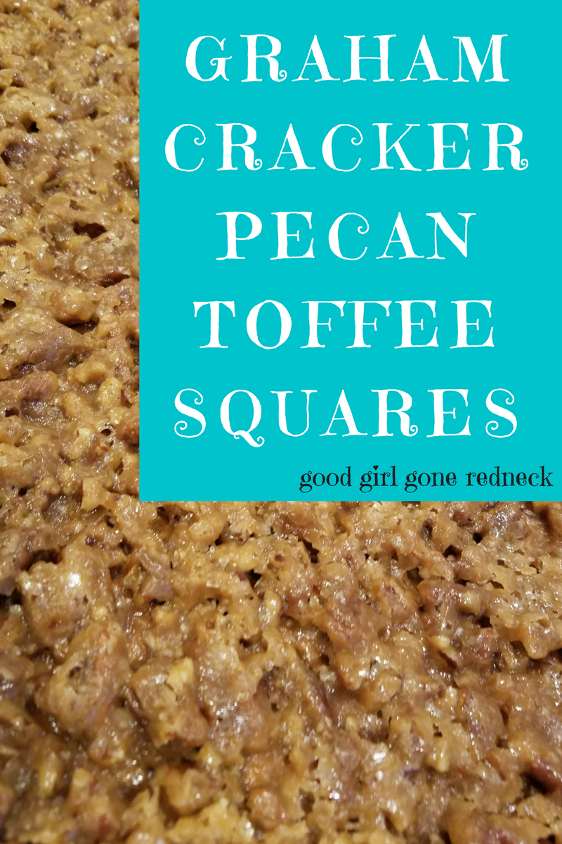 Good Girl Gone Redneck Graham Cracker Pecan Toffee Squares