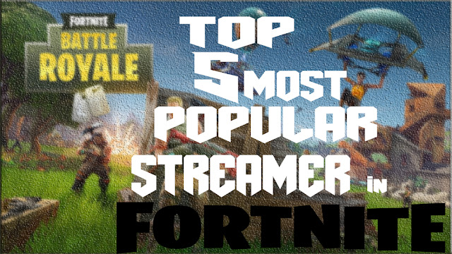 Top 5 Most Popular Fortnite Streamers - Gaming Central