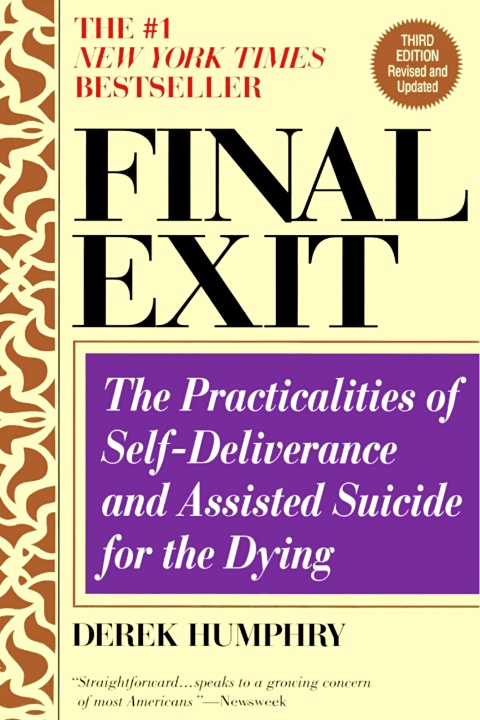 Final Exit - The Practicalities of Selv-Deliverance and Assisted Suicide for the Dying - Derek Humphry