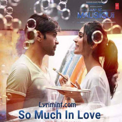 So Much in Love Lyrics – Himesh Reshammiya | Aap Se Mausiiquii 
