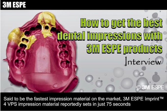 INTERVIEW: How to get the best dental impressions with 3M ESPE products
