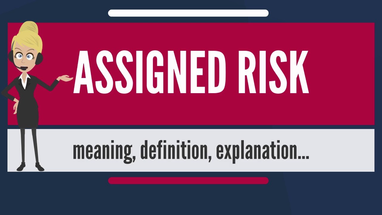 Assigned risk