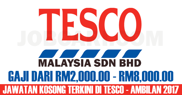 Jawatan Kosong Terbaru Di Tesco Malaysia Pelbagai Negeri Gaji Rm2 000 00 Rm8 000 00 Jobcari Com Jawatan Kosong Terkini