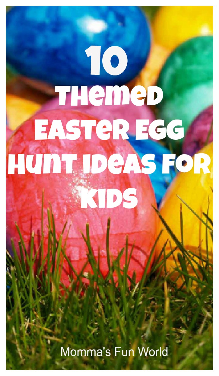 Momma s Fun World 10 Themed Easter Egg Hunt Ideas For Kids