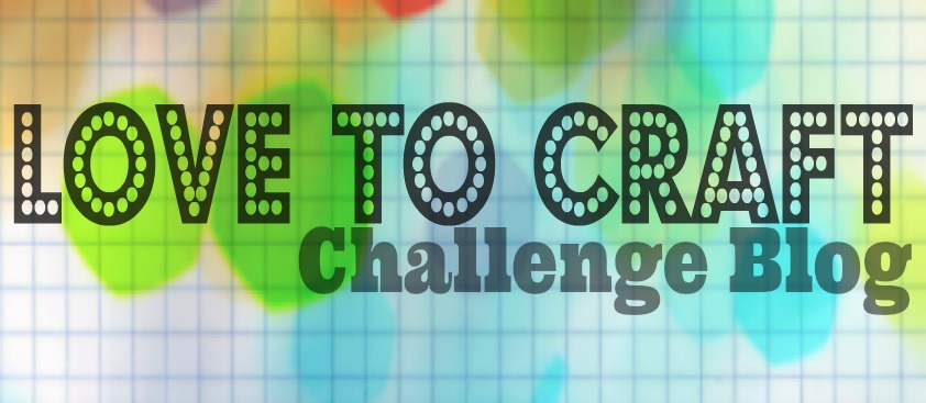 Love to Crafty challenge blog