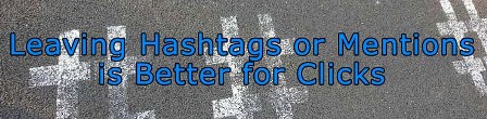 Tweets Without Mentions or Hashtags Get You More Click-Throughs : eAskme