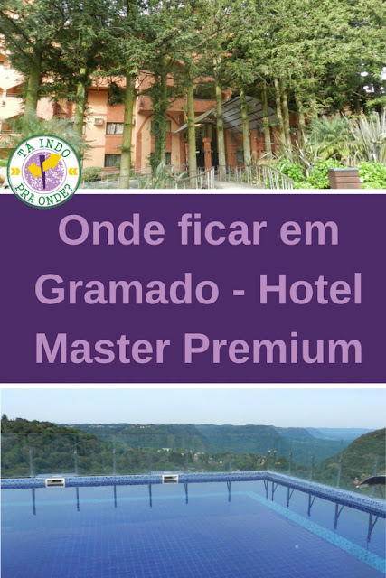 Onde ficar em Gramado? Hotel Master Premium Gramado