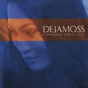 Full Album Deja Moss - Simpankan Cerita Lalu