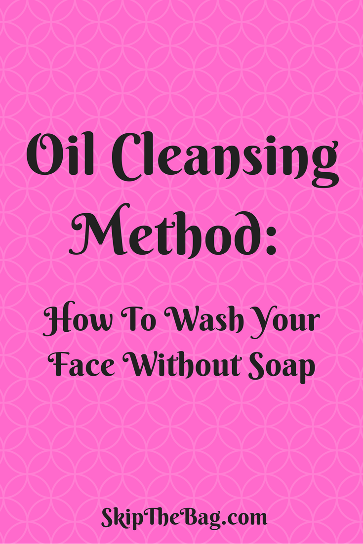Skip The Bag Oil Cleansing Method