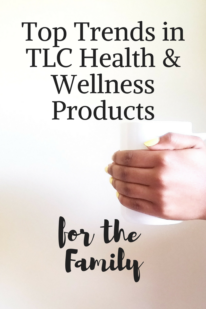 Top Trends in TLC Health & Wellness Products for the Family