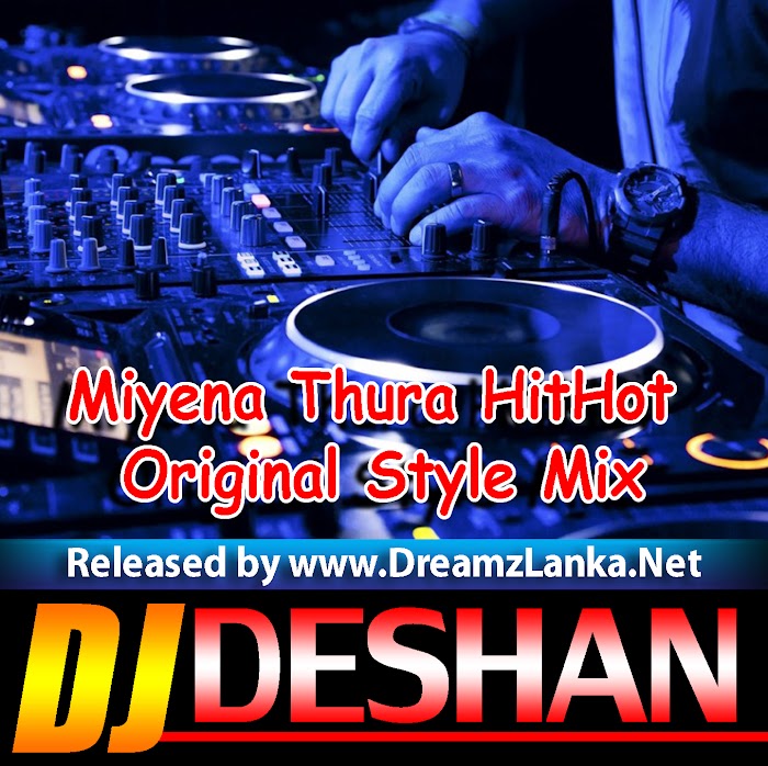 Miyena Thura HitHot Original Style Mix - Djz Deshan RnDjZ