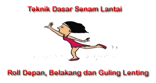 Teknik Dasar Senam Lantai Roll Depan, Belakang dan Guling Lenting