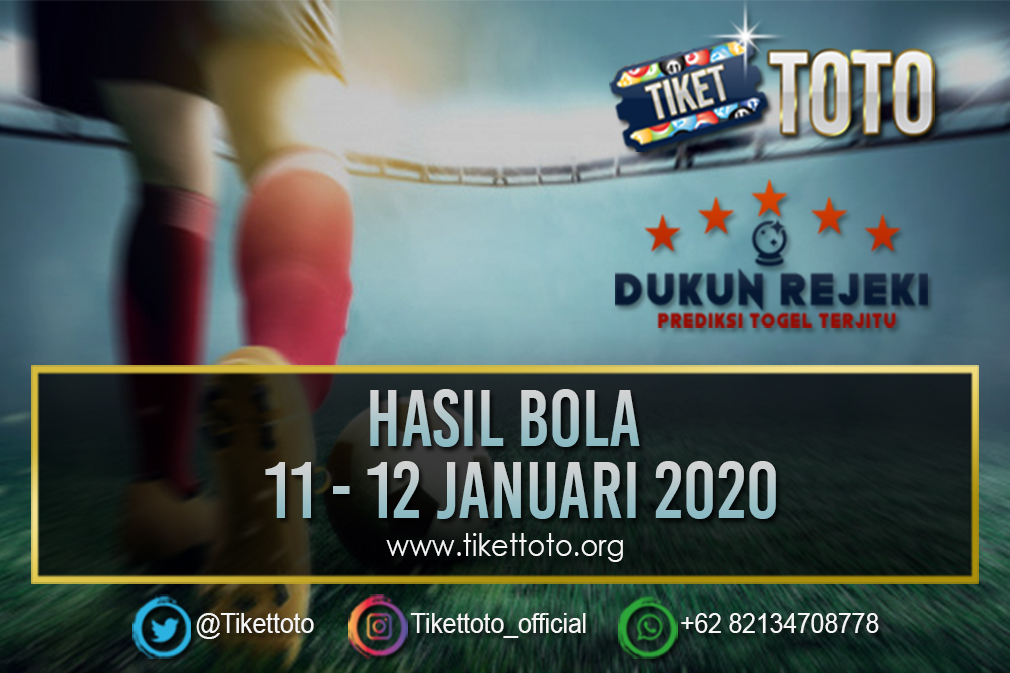 HASIL BOLA TANGGAL 11 -12 JANUARI 2020